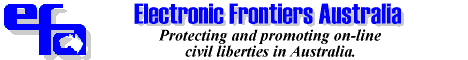 Electronic Frontiers Australia: Protecting and Promoting Civil
Liberties Online